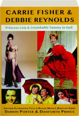 CARRIE FISHER & DEBBIE REYNOLDS: Princess Leia & Unsinkable Tammy in Hell