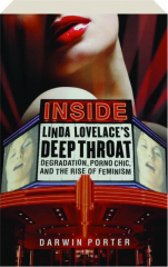 INSIDE LINDA LOVELACE'S <I>DEEP THROAT</I>: Degradation, Porno Chic, and the Rise of Feminism