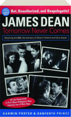 JAMES DEAN: Tomorrow Never Comes