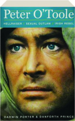 PETER O'TOOLE: Hellraiser, Sexual Outlaw, Irish Rebel