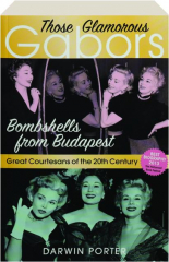 THOSE GLAMOROUS GABORS: Bombshells from Budapest