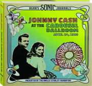 JOHNNY CASH: At the Carousel Ballroom, April 24, 1968
