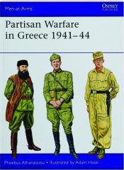 PARTISAN WARFARE IN GREECE 1941-44: Men-at-Arms 562