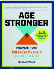 AGE STRONGER: Prevent Pain, Preserve Mobility, Age Resiliently