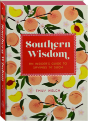SOUTHERN WISDOM: An Insider's Guide to Sayings 'N' Such