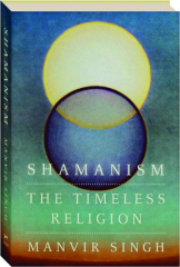 SHAMANISM: The Timeless Religion
