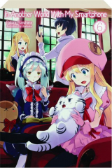 IN ANOTHER WORLD WITH MY SMARTPHONE, VOLUME 6