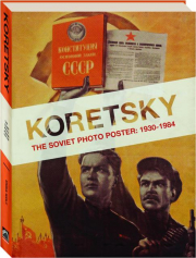 KORETSKY--The Soviet Photo Poster: 1930-1984