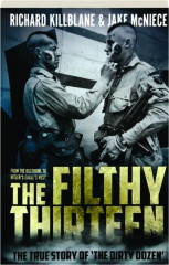 THE FILTHY THIRTEEN: From the Dustbowl to Hitler's Eagle's Nest