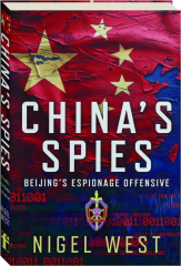 CHINA'S SPIES: Beijing's Espionage Offensive