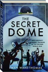 THE SECRET DOME: Anti-Aircraft Gunnery Training in the Second World War