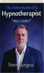 THE ADVENTURES OF A HYPNOTHERAPIST: Was I Under?