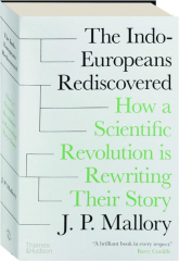THE INDO-EUROPEANS REDISCOVERED: How Scientific Revolution is Rewriting Their Story
