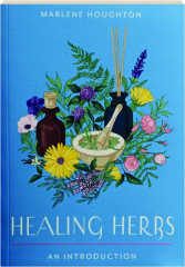 HEALING HERBS: Your Plain & Simple Guide to Plant-Based Remedies for Common Ailments