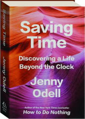 SAVING TIME: Discover a Life Beyond the Clock