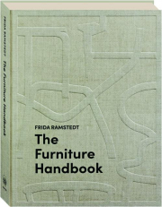 THE FURNITURE HANDBOOK: A Guide to Choosing, Arranging, and Caring for the Objects in Your Home