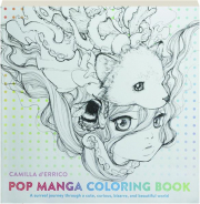 POP MANGA COLORING BOOK: A Surreal Journey Through a Cute, Curious, Bizarre and Beautiful World