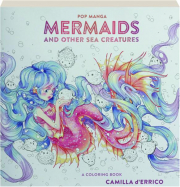 POP MANGA MERMAIDS AND OTHER SEA CREATURES: A Coloring Book
