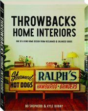THROWBACKS HOME INTERIORS: One of a Kind Home Design From Reclaimed & Salvaged Goods