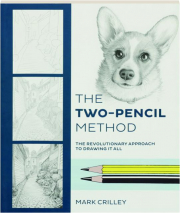 THE TWO-PENCIL METHOD: The Revolutionary Approach to Drawing it All