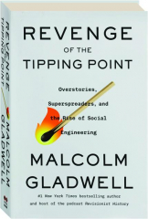 REVENGE OF THE TIPPING POINT: Overstories, Superspreaders, and the Rise of Social Engineering