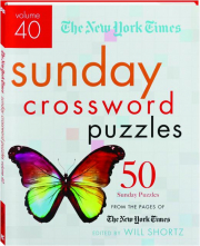 THE NEW YORK TIMES SUNDAY CROSSWORD PUZZLES, VOLUME 40