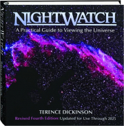 NIGHTWATCH, FOURTH EDITION REVISED: A Practical Guide to Viewing the Universe