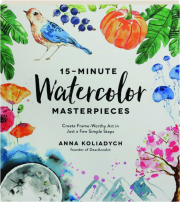 15-MINUTE WATERCOLOR MASTERPIECES