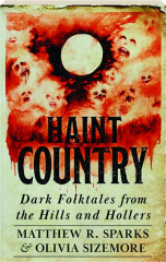 HAINT COUNTRY: Dark Folktales from the Hills and Hollers