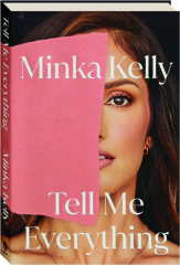 TELL ME EVERYTHING: A Memoir