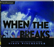 WHEN THE SKY BREAKS: Hurricanes, Tornadoes, and the Worst Weather in the World