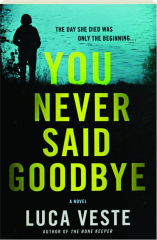 YOU NEVER SAID GOODBYE