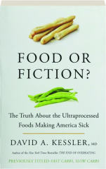 FOOD OR FICTION: The Truth About the Ultraprocessed Foods Making America Sick
