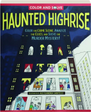 HAUNTED HIGHRISE: Color the Crime Scene, Analyze the Clues, and Solve the Murder Mystery!