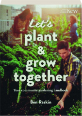 LET'S PLANT & GROW TOGETHER: Your Community Gardening Handbook