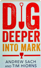 DIG DEEPER INTO MARK