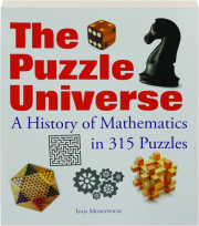 THE PUZZLE UNIVERSE: A History of Mathematics in 315 Puzzles