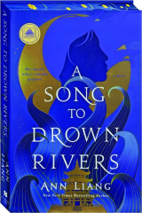 A SONG TO DROWN RIVERS
