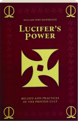 LUCIFER'S POWER: Beliefs and Practices of the Process Cult