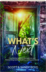 WHAT'S NEXT: Countering Satan's Deceptions and Reclaiming God's Word in a Confused World