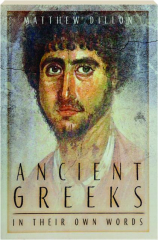 ANCIENT GREEKS IN THEIR OWN WORDS