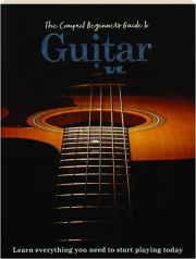THE COMPACT BEGINNER'S GUIDE TO GUITAR