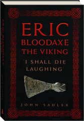 ERIC BLOODAXE THE VIKING: 'I Shall Die Laughing'