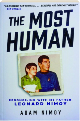 THE MOST HUMAN: Reconciling with My Father, Leonard Nimoy