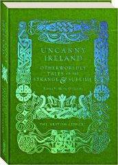 UNCANNY IRELAND: Otherworldly Tales of the Strange and Sublime