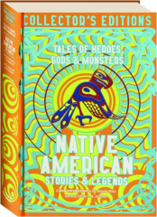NATIVE AMERICAN STORIES & LEGENDS: Tales of Heroes, Gods & Monsters