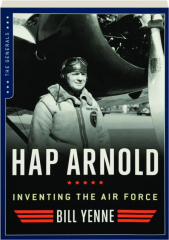 HAP ARNOLD: Inventing the Air Force