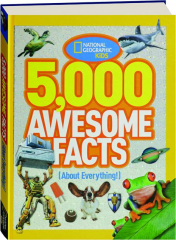 5,000 AWESOME FACTS (ABOUT EVERYTHING!)
