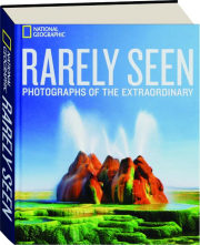 RARELY SEEN: Photographs of the Extraordinary