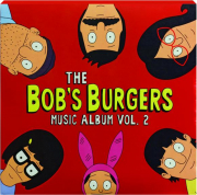 THE BOB'S BURGERS MUSIC ALBUM, VOL. 2